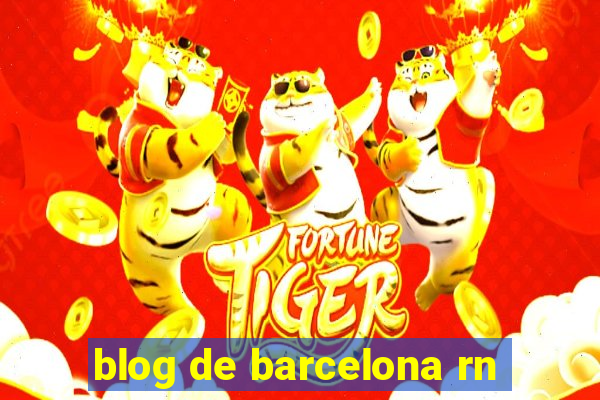 blog de barcelona rn